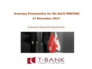 Economy Presentation for the ALCO MEETING 27 November