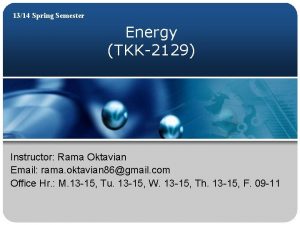 1314 Spring Semester Energy TKK2129 Instructor Rama Oktavian