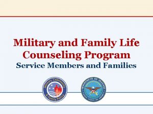 Military and Family Life Counseling Program Service Members