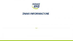 ZNAKI INFORMACYJNE ZNAKI INFORMACYJNE Znak D1 Droga z