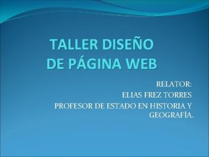 TALLER DISEO DE PGINA WEB RELATOR ELIAS FREZ