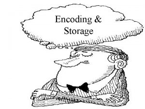 Encoding Storage ENCODING STORAGE Encoding Storage My Qs