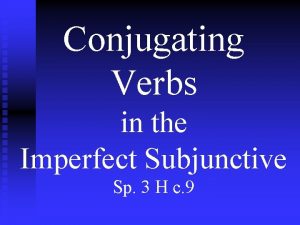 Conjugating Verbs in the Imperfect Subjunctive Sp 3