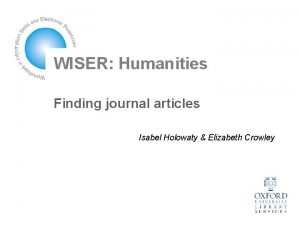 WISER Humanities Finding journal articles Isabel Holowaty Elizabeth