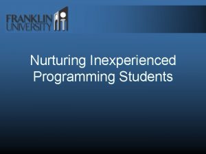 Nurturing Inexperienced Programming Students Concern Small number of