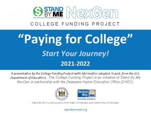 COLLEGE FUNDING PROJECT Paying for College Start Your