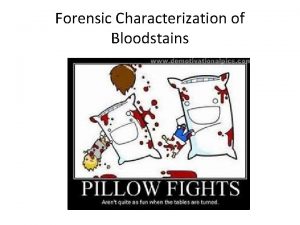 Forensic Characterization of Bloodstains Bloodstain Pattern Analysis Terms