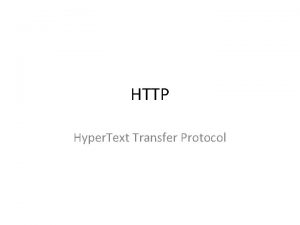 HTTP Hyper Text Transfer Protocol HTTP Uses TCP