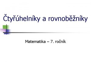 tyhelnky a rovnobnky Matematika 7 ronk tyhelnky Body