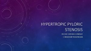 HYPERTROPIC PYLORIC STENOSIS DR ELIO QUESADA GONZALEZ CONSULTANT