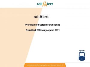 rail Alert Werkkamer Systeemcertificering Resultaat 2020 en jaarplan