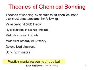 Theories of Chemical Bonding Theories of bonding explanations