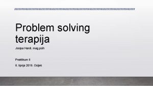 Problem solving terapija Josipa Hardi mag psih Praktikum