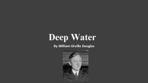 Deep Water By William Orville Douglas About Author