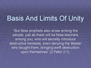 Basis And Limits Of Unity But false prophets