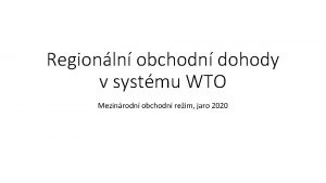 Regionln obchodn dohody v systmu WTO Mezinrodn obchodn