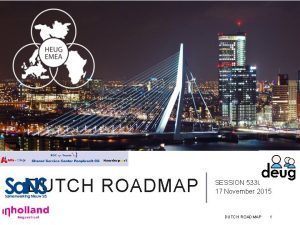 DUTCH ROADMAP SESSION 5330 17 November 2015 DUTCH