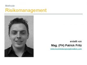 Methode Risikomanagement erstellt von Mag FH Patrick Fritz