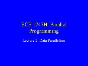 ECE 1747 H Parallel Programming Lecture 2 Data