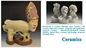 Introduction to Ceramic Materials Glass Ceramics Clay Ceramics