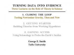 TURNING DATA INTO EVIDENCE Three Lectures on the