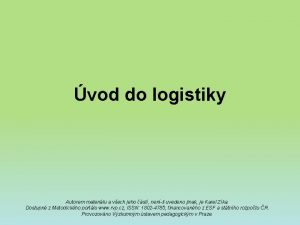 vod do logistiky Autorem materilu a vech jeho