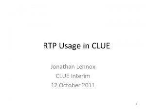 RTP Usage in CLUE Jonathan Lennox CLUE Interim