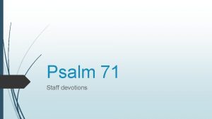 Psalm 71 Staff devotions Each of these books