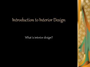 Introduction to Interior Design What is interior design
