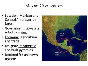 Mayan Civilization Location Mexican and Central American rain