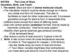 NOTES The Lives of Stars Gestation Birth and