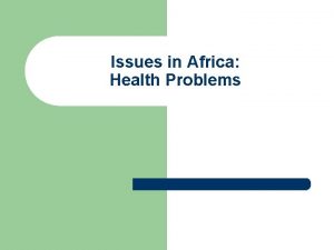 Issues in Africa Health Problems Issues in Africa