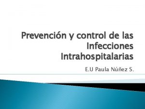 Prevencin y control de las Infecciones Intrahospitalarias E