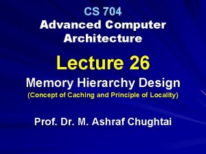 CS 704 Advanced Computer Architecture Lecture 26 Memory