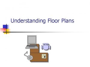 Understanding Floor Plans A Floor Plan is n