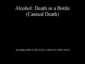 Alcohol Death in a Bottle Canned Death Art