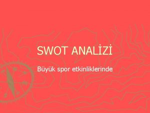SWOT ANALZ Byk spor etkinliklerinde SWOT ANALZ Strenghts