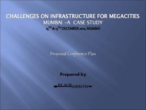 CHALLENGES ON INFRASTRUCTURE FOR MEGACITIES MUMBAI A CASE