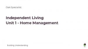 Oak Specialist Independent Living Unit 1 Home Management