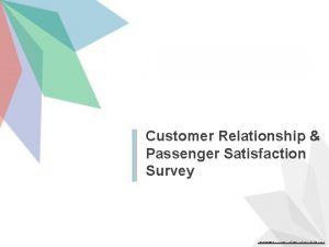 Customer Relationship Passenger Satisfaction Survey http www freepowerpointtemplatesdesign