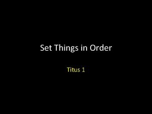 Set Things in Order Titus 1 Titus 1