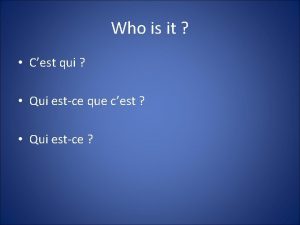 Who is it Cest qui Qui estce que