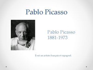 Pablo Picasso 1881 1973 Il est un artiste