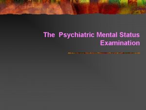 The Psychiatric Mental Status Examination Observe Overview n