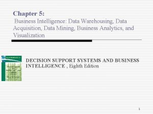 Chapter 5 Business Intelligence Data Warehousing Data Acquisition