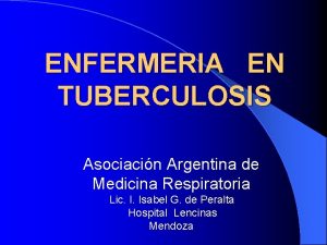 ENFERMERIA EN TUBERCULOSIS Asociacin Argentina de Medicina Respiratoria