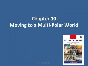 Chapter 10 Moving to a MultiPolar World c