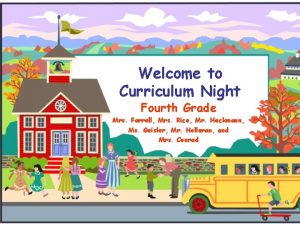 Welcome to Curriculum Night Fourth Grade Mrs Farrell