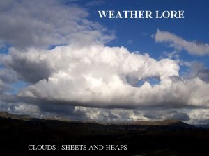 WEATHER LORE CLOUDS SHEETS AND HEAPS The mood