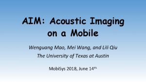 AIM Acoustic Imaging on a Mobile Wenguang Mao